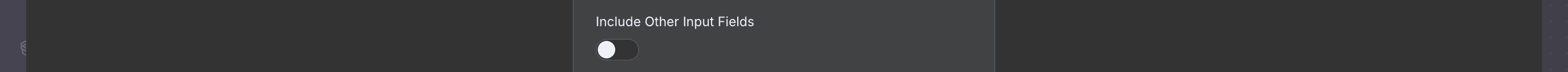 Toggle 'Include Other Input Fields' diatur ke posisi false (mati).